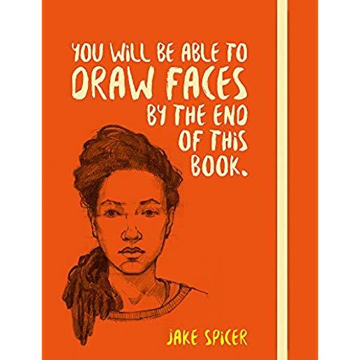 You Will Be Able to Draw Faces by the End of This Book