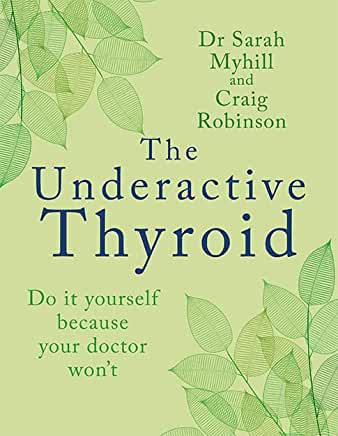 The Underactive Thyroid: Do It Yourself Because Your Doctor Won't