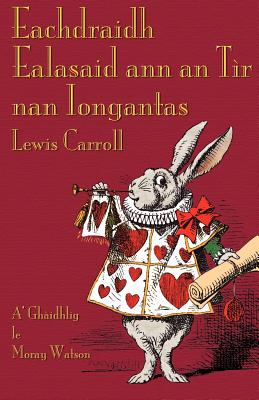 Eachdraidh Ealasaid ann an TÃ¬r nan Iongantas: Alice's Adventures in Wonderland in Scottish Gaelic