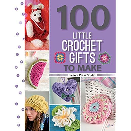 100 Little Crochet Gifts to Make