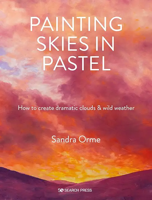 Painting Skies in Pastel: Creating Dramatic Clouds and Atmospheric Skyscapes