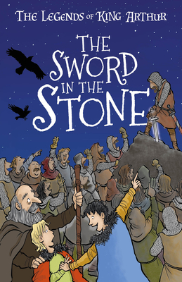 The Sword in the Stone: The Legends of King Arthur: Merlin, Magic, and Dragons