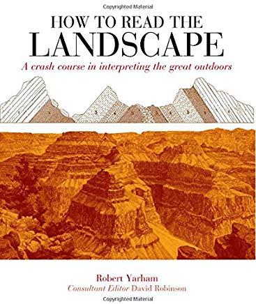 How to Read the Landscape: A Crash Course in Interpreting the Great Outdoors
