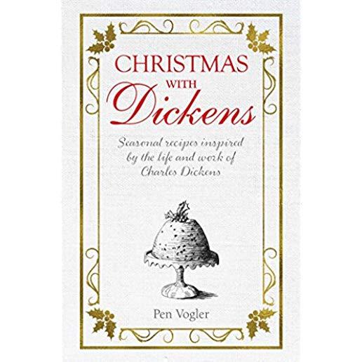 Christmas with Dickens: Seasonal Recipes Inspired by the Life and Work of Charles Dickens