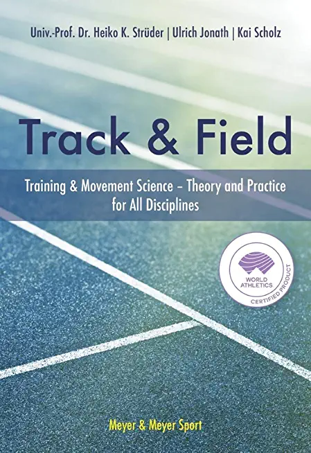 The World Athleticstrack & Field Book: Training and Movement Science. Theory and Practice for All Disciplines