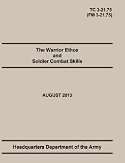 The Warrior Ethos and Soldier Combat Skills: The Official U.S. Army Training Manual. Training Circular TC 3-21.75 (Field Manual FM 3-21.75). August 20