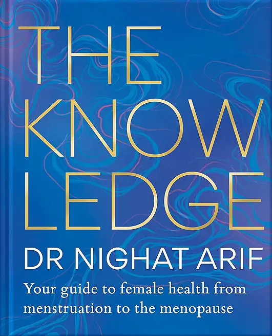 The Knowledge: Your Guide to Female Health - From Menstruation to the Menopause