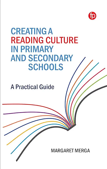 Creating a Reading Culture in Primary and Secondary Schools: A Practical Guide