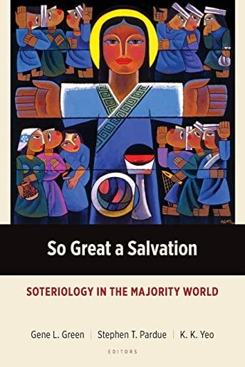 So Great a Salvation: Soteriology in the Majority World