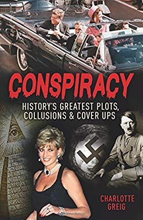 Conspiracy: History's Greatest Plots, Collusions and Cover Ups