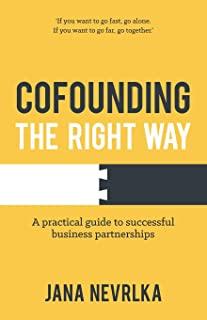 Cofounding the Right Way: A Practical Guide to Successful Business Partnerships