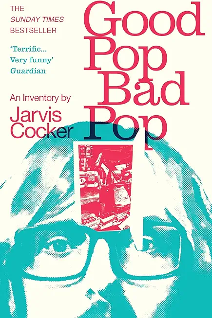 Good Pop, Bad Pop: The Sunday Times Bestselling Hit from Jarvis Cocker