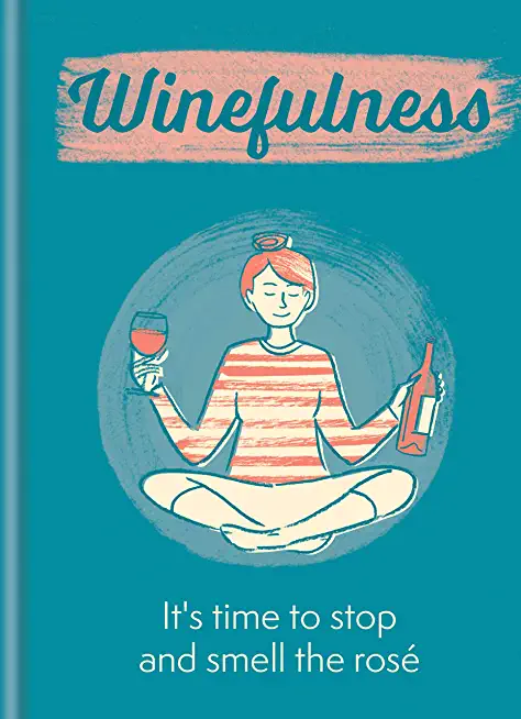 Winefulness: It's Time to Stop and Smell the RosÃ©