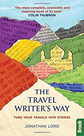 The Travel Writer's Way: Turn Your Travels Into Stories