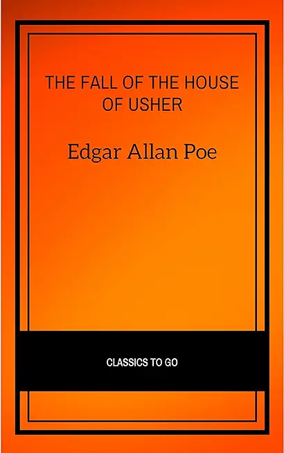 The Fall of the House of Usher and Other Stories
