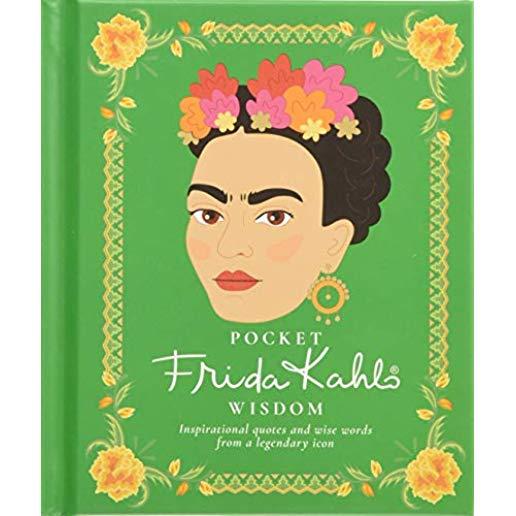 Pocket Frida Kahlo Wisdom: Inspirational Quotes and Wise Words from a Legendary Icon