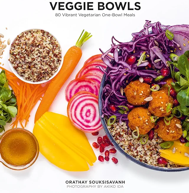 Veggie Bowls: 80 Vibrant Vegetarian One-Bowl Meals