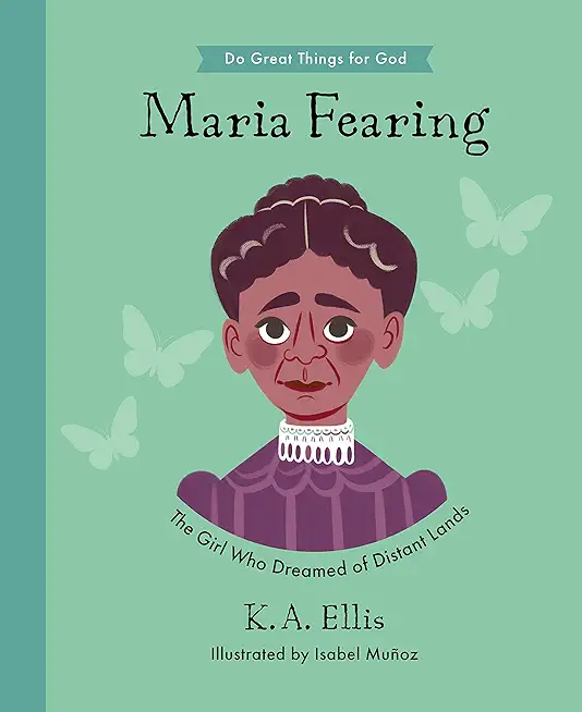 Maria Fearing: The Girl Who Dreamed of Distant Lands