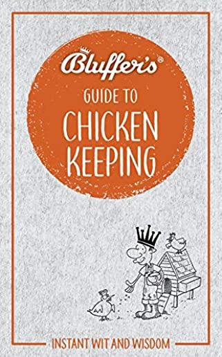 Bluffer's Guide to Chicken Keeping: Instant Wit and Wisdom