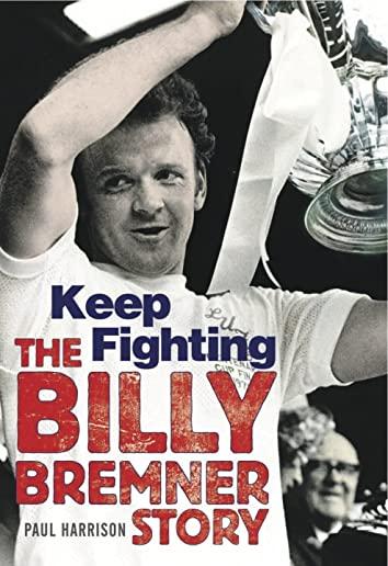 Keep Fighting: The Billy Bremner Story