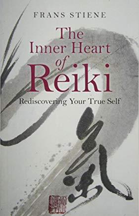 The Inner Heart of Reiki: Rediscovering Your True Self