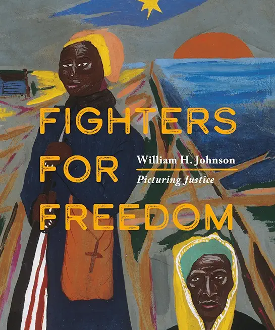 Fighters for Freedom: William H. Johnson Picturing Justice