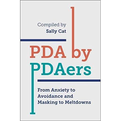 PDA by Pdaers: From Anxiety to Avoidance and Masking to Meltdowns