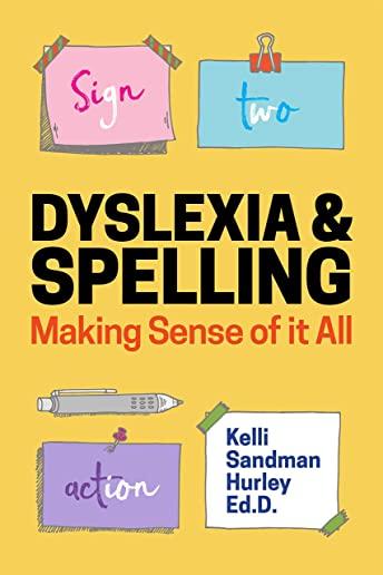Dyslexia and Spelling: Making Sense of It All
