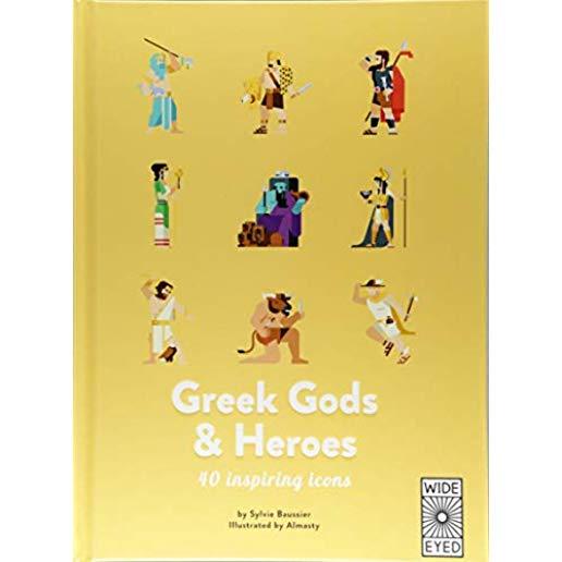 40 Inspiring Icons: Greek Gods and Heroes: Meet 40 Mythical Immortals