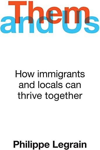 Them and Us: How Immigrants and Locals Can Thrive Together