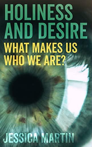 Holiness and Desire: What makes us who we are?