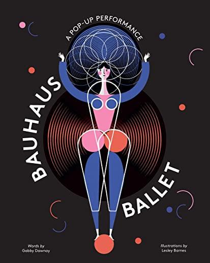 Bauhaus Ballet: (beautiful, Illustrated Pop-Up Ballet Book for Bauhaus Ballet Lovers and Children)