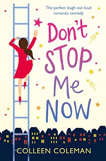 Don't Stop Me Now: The perfect laugh out loud romantic comedy