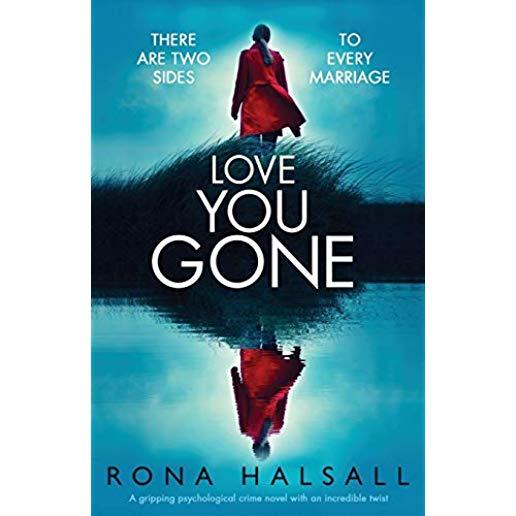 Love You Gone: A Gripping Psychological Crime Novel with an Incredible Twist