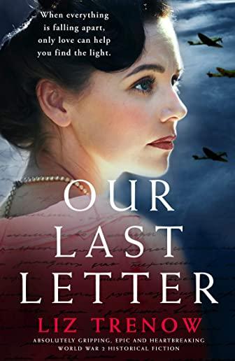 Our Last Letter: Absolutely gripping, epic and heartbreaking World War 2 historical fiction