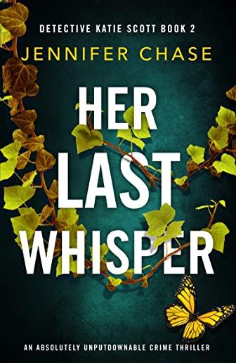 Her Last Whisper: An absolutely unputdownable crime thriller