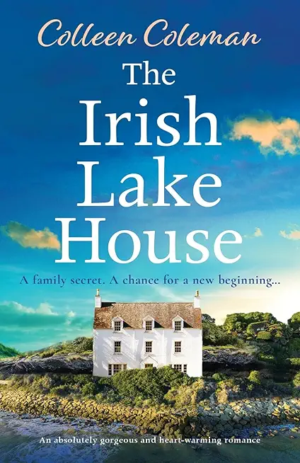 The Irish Lake House: An absolutely gorgeous and heart-warming romance