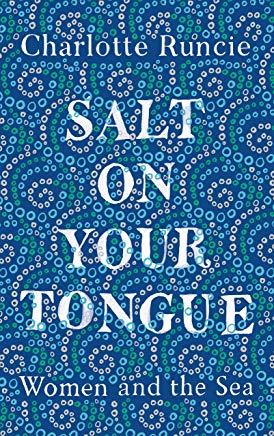 Salt on Your Tongue: Women and the Sea
