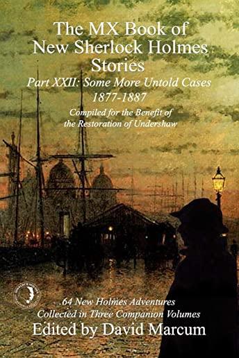 The MX Book of New Sherlock Holmes Stories Some More Untold Cases Part XXII: 1877-1887