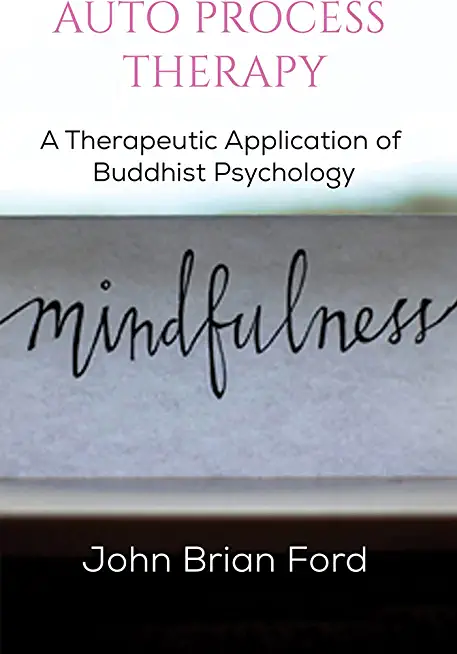 Auto Process Therapy: A Therapeutic Application of Buddhist Psychology