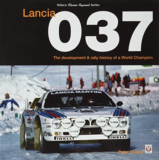 Lancia 037: The Development and Rally History of a World Champion