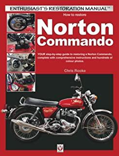 How to Restore Norton Commando: Your Step-By-Step Guide to Restoring a Norton Commando, Complete with Comprehensive Instructions and Hundreds of Colou