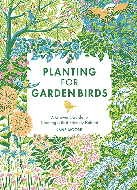 Planting for Garden Birds: A Grower's Guide to Creating a Bird-Friendly Habitat