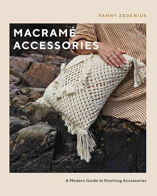 MacramÃ© Accessories: A Modern Guide to Knotting Accessories