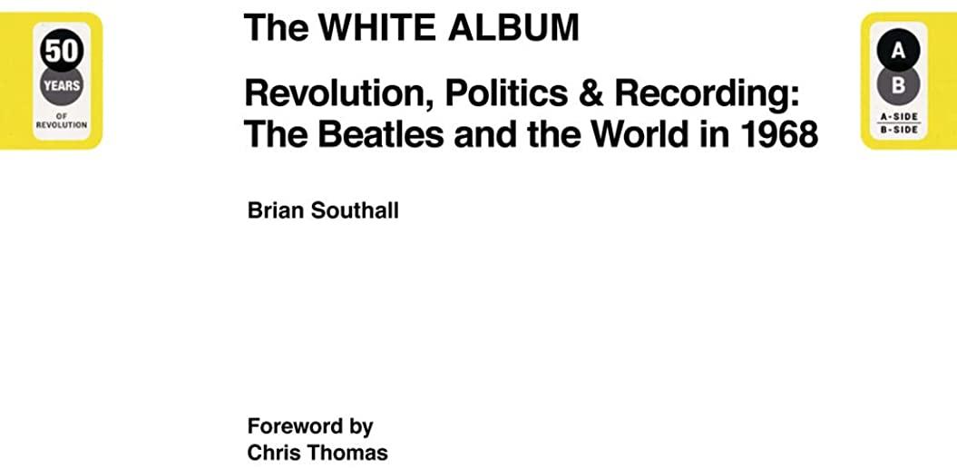 The White Album: Revolution, Politics & Recording: The Beatles and the World in 1968