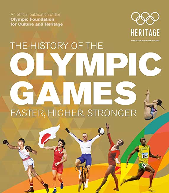 The History of the Olympic Games: Faster, Higher, Stronger