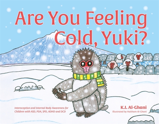 Are You Feeling Cold, Yuki?: A Story to Help Build Interoception and Internal Body Awareness for Children with Special Needs, Including Those with
