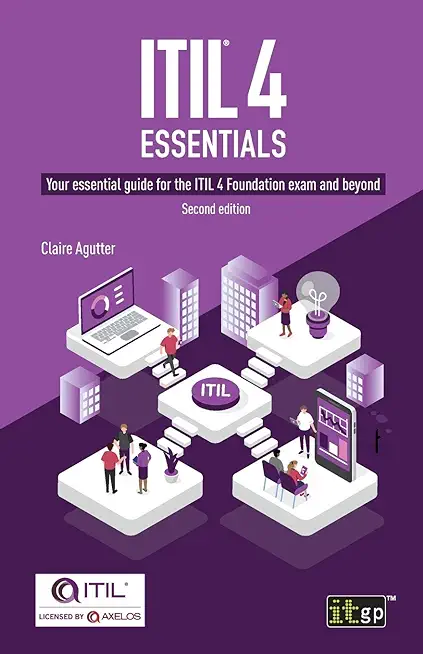 ITIL(R) 4 Essentials: Your essential guide for the ITIL 4 Foundation exam and beyond