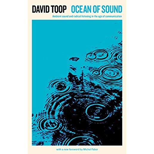 Ocean of Sound: Ambient Sound and Radical Listening in the Age of Communication