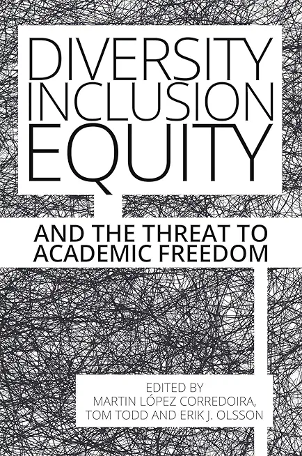 Diversity, Inclusion, Equity and the Threat to Academic Freedom